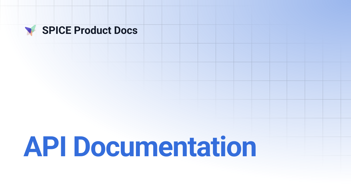 API Documentation | SPICE 1.0 Docs | SPICE Product Docs