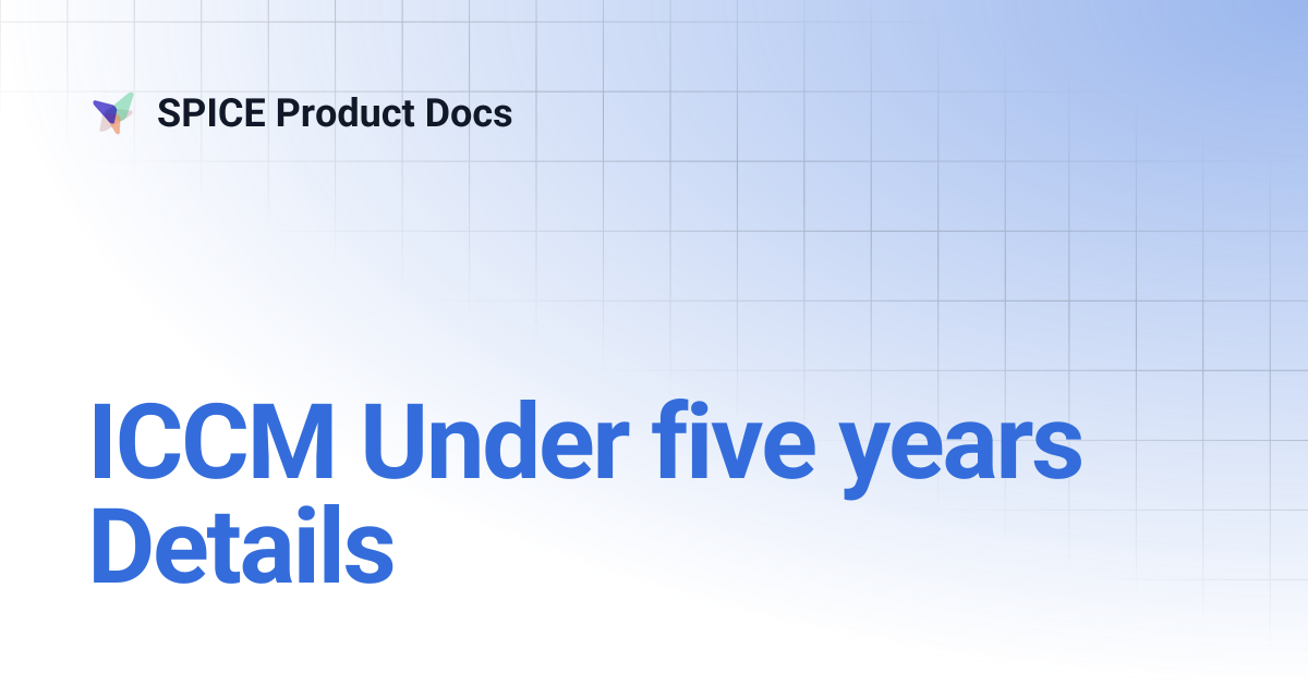 ICCM Under five years Details | SPICE Product Docs
