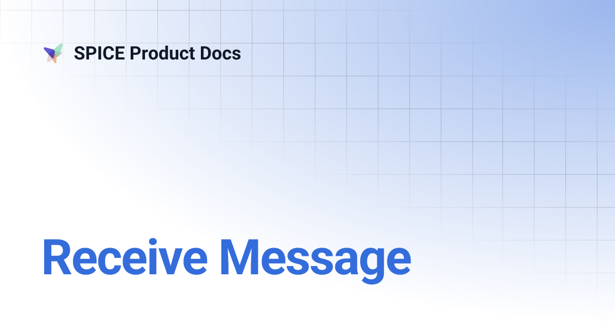 Receive Message | SPICE Product Docs