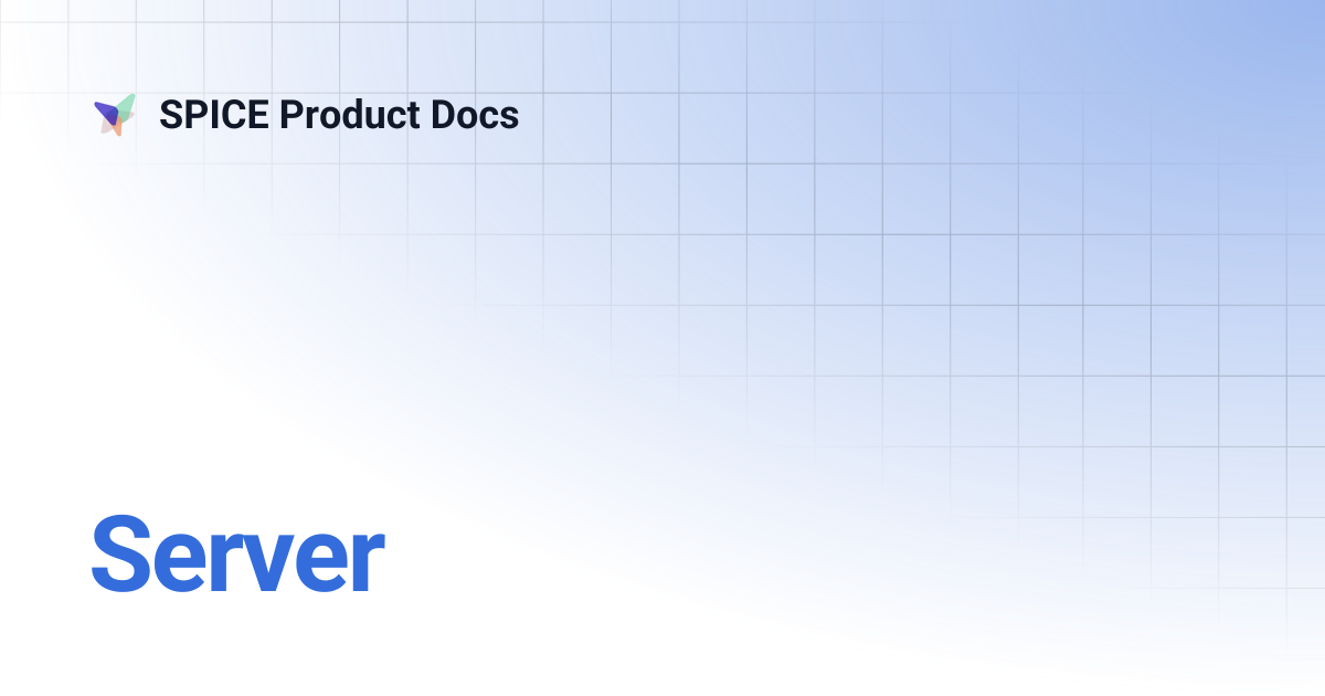 Server | SPICE Product Docs