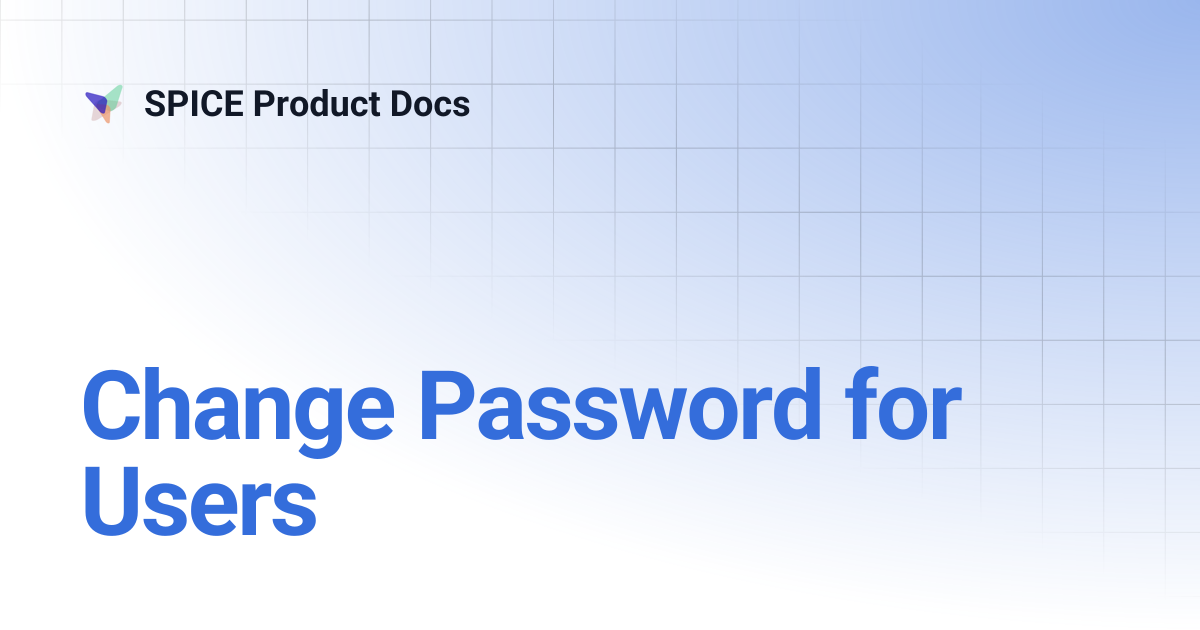 Change Password for Users | SPICE Product Docs