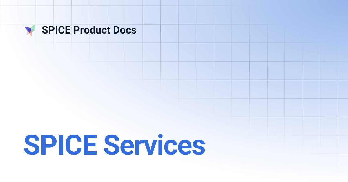SPICE Services | SPICE Product Docs